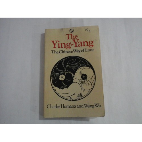 THE YING-YANG - THE CHINESE WAY OF LOVE - CHARLES HUMANA AND WANG WU THE YING-YANG - THE CHINESE WAY OF LOVE - CHARLES HUMANA AND WANG WU